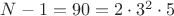 $N-1=90=2\cdot 3^2\cdot 5$