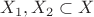 $X_1, X_2 \subset X$