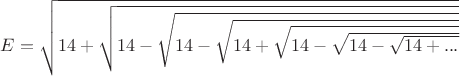 $E=\sqrt{14+\sqrt{14-\sqrt{14-\sqrt{14+\sqrt{14-\sqrt{14-\sqrt{14+...}}}}}}}$