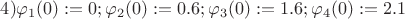 $4)\varphi_1(0):=0; \varphi_2(0):=0.6; \varphi_3(0):=1.6; \varphi_4(0):=2.1$