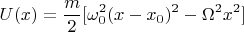 $$U(x)=\frac{m}2[\omega_0^2(x-x_0)^2-\Omega^2x^2]$$