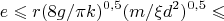 $$e \leqslant   r (8g/\pi k)^{0,5}{(m /\xi d^2)^{0,5}} \leqslant  $