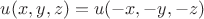 $u(x,y,z)=u(-x,-y,-z)$