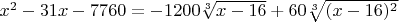 $x^2-31x-7760=-1200\sqrt[3]{x-16}+60\sqrt[3]{(x-16)^2}$