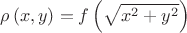 $\rho \left( {x,y} \right) = f\left( {\sqrt {{x^2} + {y^2}} } \right)$