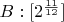$B:[2^\frac{11}{12}]$
