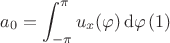 $$a_0=\int_{-\pi}^{\pi} u_x(\varphi) \,{\rm d}\varphi \, (1)$$