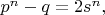 $p^n-q = 2s^n,$