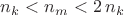 $n_k<n_m<2\,n_k$