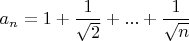 $a_n = 1 + \dfrac 1 {\sqrt 2} + ... + \dfrac 1 {\sqrt n}$