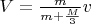 $V=\frac{m}{m+\frac{M}{3}}v$