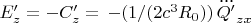 $E'_z=-C'_z= \, -(1/(2c^3 R_0)) \, \dddot{Q'}_{zx} $