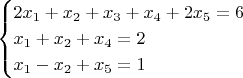$$
\begin{cases}
2x_1+x_2+x_3+x_4+2x_5=6\\
x_1+x_2+x_4=2\\
x_1-x_2+x_5=1
\end{cases}
$$