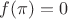 $f(\pi)=0$