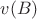 $v(B)$