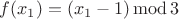 $f(x_1) = (x_1 - 1) \operatorname{mod} 3$