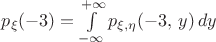 $p_\xi(-3)=\int\limits_{-\infty}^{+\infty}p_{\xi,\eta}(-3,\,y)\,dy$