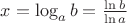 $x=\log_a  b=\frac{\ln b}{\ln a}$