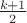 $\frac{k+1}{2}$
