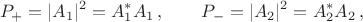 $$P_{+}=|A_1|^2=A_1^*A_1\,, \qquad P_{-}=|A_2|^2=A_2^*A_2\,,$$ $$P_{+}=|A_1|^2=A_1^*A_1\,, \qquad P_{-}=|A_2|^2=A_2^*A_2\,,$$