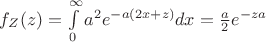 $f_Z(z)=\int\limits_{0}^{\infty}a^2e^{-a(2x+z)}dx=\frac{a}{2}e^{-za}$