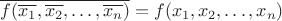 $\overline{f(\overline{x_1},\overline{x_2},\dots,\overline{x_n})} = f(x_1,x_2,\dots,x_n)$