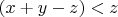 $(x+y-z) < z$