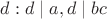 $d : d \mid a, d \mid bc$
