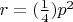 $r=(\frac1 4)p^2$