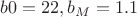 $b0=22, b_M=1.1$