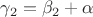 $\gamma_2=\beta_2+\alpha$