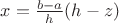 $x=\frac{b-a}{h}(h-z)$