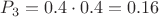 $P_3=0.4\cdot 0.4=0.16$
