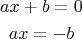 $$\begin{gathered}ax+b=0\\
ax=-b\end{gathered}$$