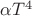 $\alpha T^4$