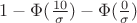 $1-\Phi(\frac{10}{\sigma})-\Phi(\frac{0}{\sigma})$