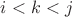 $i < k < j$