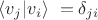 $\langle v_j | v_i \rangle \ = \delta_{ji}$