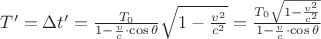 $T' = \Delta t' = \frac{T_0}{1 - \frac{v}{c} \cdot \cos{\theta}}\sqrt{1 - \frac{v^2}{c^2}} = \frac{T_0 \sqrt{1 - \frac{v^2}{c^2}}}{1 - \frac{v}{c} \cdot \cos{\theta}}$