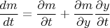 $\dfrac{dm}{dt} = \dfrac{\partial m}{\partial t} + \dfrac{\partial m}{\partial y} \dfrac{\partial y}{\partial t} $