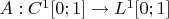 $A : C^1[0;1] \to L^1[0;1]$