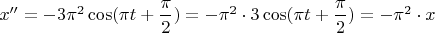 ${x''}=-3\pi^2\cos({\pi}{t}+\dfrac{\pi}{2})=-\pi^2\cdot 3\cos({\pi}{t}+\dfrac{\pi}{2})=-\pi^2\cdot x$