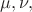 $\mu,\nu,$