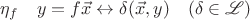$\eta_f\quad y=f\vec{x}\leftrightarrow\delta(\vec{x},y)\quad (\delta\in \mathscr{L})$