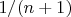$1/(n+1)$