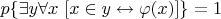 $p\{\exists y \forall x ~ [x \in y \leftrightarrow \varphi(x)]\} = 1$