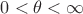 $0<\theta<\infty$