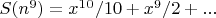 $S(n^9)=x^1^0/10+x^9/2+...$