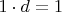 $1\cdot d=1$