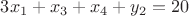 $3x_1+x_3+x_4+y_2=20$